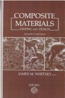 Cover of: Composite materials: testing and design (seventh conference) : a conference : Philadelphia, PA, 2-4 April 1984