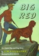 Cover of: Big Red: the story of a champion Irish setter and a trapper's son who grew up together, roaming the wilderness