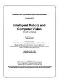 Cover of: Intelligent robots and computer vision by David P. Casasent, chairman/editor ; cooperating organizations, Carnegie-Mellon University, Robotics Institute ... [et al.].