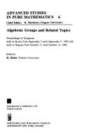 Algebraic Groups and Related Topics (Advanced Studies in Pure Mathematics, Vol 6) by R. Hotta