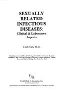 Cover of: Sexually related infectious diseases by [edited by] Tsieh Sun.