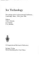 Cover of: Ice technology: proceedings of the 1st international conference, Cambridge, Mass., USA, June 1986