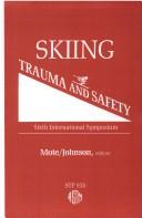 Cover of: Skiing trauma and safety, sixth international symposium by sponsored by ASTM Committee F-27 on Snow Skiing and the International Society for Skiing Safety, Naeba, Japan, 22-27 April, 1985 ; C.D. Mote, Jr., and Robert J. Johnson, editors.