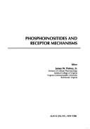 Cover of: Phosphoinositides and receptor mechanisms by James W. Putney