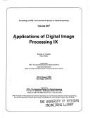 Cover of: Applications of digital image processing IX by Andrew G. Tescher, chair/editor ; sponsored by SPIE--The International Society for Optical Engineering ; cooperating organizations, Signal and Image Processing Institute/University of Southern California.