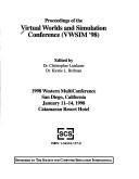 Cover of: Proceedings of the Virtual Worlds and Simulation Conference (VWSIM '98): 1998 Western Multiconference, San Diego, California, January 11-14, 1998, Catamaran Resort Hotel