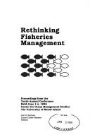Cover of: Rethinking Fisheries Management: Proceedings from the Tenth Annual Conference Held June 1-4, 1986, Center for Ocean Management Studies, the Universit