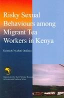 Cover of: Risky sexual behaviours among migrant tea workers in Kenya