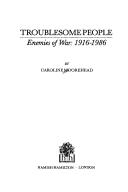 Cover of: Troublesome People: Enemies of War, 1916-86