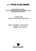 e+e- physics at high energies by International Winter Meeting on Fundamental Physics (14th 1986 Sant Feliu de Guixols (Girona), Catalonia, Spain), E. Fernandez, A. Mendez