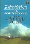 Cover of: A town called Fury by William W. Johnstone, William W. Johnstone