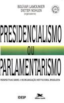 Presidencialismo ou parlamentarismo by Bolivar Lamounier, Dieter Nohlen