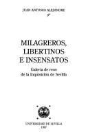 Cover of: Milagreros, libertinos e insensatos: Galeria de reos de la Inquisicion de Sevilla (Coleccion de Bolsillo)