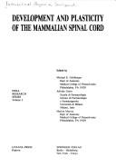 Development and plasticity of the mammalian spinal cord by International Congress on Development and Plasticity of the Mammalian Spinal Cord (1984 Spoleto, Italy), A. Gorio, M. Murray, M. Goldberger