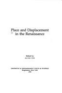 Cover of: Place and Displacement in the Renaissance (Medieval and Renaissance Texts and Studies) by State University of New York at Binghamton. Center for Medieval and Early Renaissance Studies. Conference