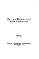 Place and displacement in the Renaissance by State University of New York at Binghamton. Center for Medieval and Early Renaissance Studies. Conference