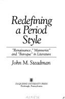 Cover of: Redefining a period style: "Renaissance," "Mannerist," and "Baroque" in literature