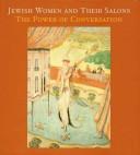 Cover of: Jewish women and their salons by [curated by] Emily D. Bilski and Emily Braun ; with contributions by Leon Botstein ... [et al].