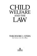 Cover of: Child welfare and the law by Theodore J. Stein, Theodore J. Stein