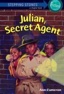 Cover of: Julian, secret agent by Ann Cameron