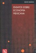 Cover of: Ensayos sobre economía mexicana by David Ibarra