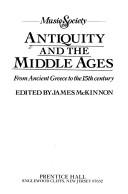 Cover of: Antiquity and the Middle Ages: from ancient Greece to the 15th century