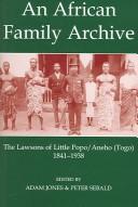 Cover of: An African Family Archive: The Lawsons of Little Popo/Aneho (Togo) 1841-1938 (Fontes Historiae Africanae, New Series: Sources of African History) by 