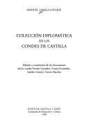 Cover of: Colección diplomática de los Condes de Castilla: edición y comentario de los documentos de los condes Fernán González, García Fernández, Sancho García y García Sánchez