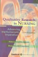 Cover of: Qualitative research in nursing: advancing the humanistic imperative