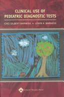 Cover of: Clinical use of pediatric diagnostic tests | Enid Gilbert-Barness