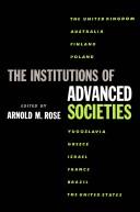 Cover of: The institutions of advanced societies by edited by Arnold M. Rose.