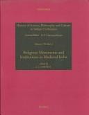 Cover of: Religious Movements and Institutions in Medieval India: Volume VII, Part 2 (History of Science, Philosophy and Culture in Indian Civilization)