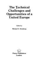 Cover of: The Technical challenges and opportunities of a united Europe by edited by Michael S. Steinberg