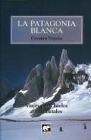 Cover of: La Patagonia blanca by Germán Sopeña