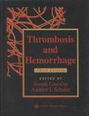 Cover of: Thrombosis and hemorrhage by editors, Joseph Loscalzo, Andrew I. Schafer.