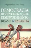 Cover of: Democracia, descentralizacão e desenvolvimento: Brasil & Espanha