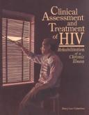 Cover of: Clinical assessment and treatment of HIV by edited by Mary Lou Galantino