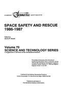 Cover of: Space safety and rescue, 1986-1987: proceedings of symposia of the International Academy of Astronautics held in conjuction with the 37th and 38th International Astronautical Congresses, Innsbruck, Austria, October 4-11, 1986, and Brighton, England, October 11-16, 1987
