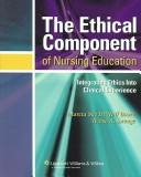 Cover of: The ethical component of nursing education: integrating ethics into clinical experience