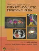 Cover of: Practical Essentials of  Intensity Modulated Radiation Therapy by K.S. Clifford Chao, Smith Apisarnthanarax, Gokhan Ozyigit