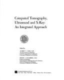 Cover of: Computed tomography, ultrasound and x-ray: an integrated approach