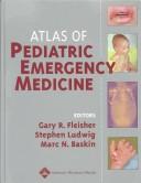 Cover of: Atlas of Pediatric Emergency Medicine by Gary R. Fleisher, Stephen Ludwig, Marc N Baskin