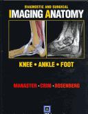 Cover of: Diagnostic and Surgical Imaging Anatomy: Knee, Ankle, Foot (International Edition) by B. J Manaster, B. J Manaster