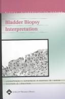 Cover of: Bladder Biopsy Interpretation (Biopsy Interpretation Series) by Jonathan I. Epstein, Mahul B Amin, Victor E Reuter