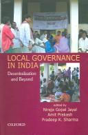 Cover of: Local Governance in India: Decentralization and Beyond