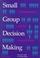 Cover of: Small group decision making