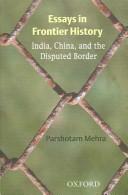 Cover of: Essays in frontier history: India, China, and the disputed border