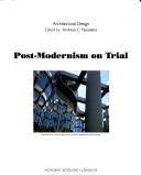 Post-Modernism on Trial by Andreas C. Papadakis