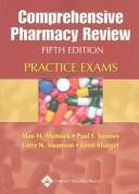 Cover of: Comprehensive pharmacy review practice exams by editors, Alan H. Mutnick ... [et al.].