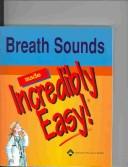 Cover of: Breath sounds made incredibly easy!.